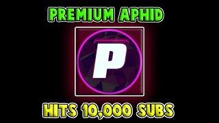 Premium Aphid - 10K Subscribers!