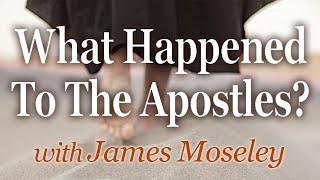 What Happened To The Apostles? - James Moseley on LIFE Today Live