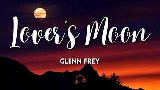 Lover's Moon By Glenn Frey (Lyrics Video)