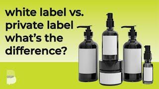 White Label vs. Private Label - What’s the difference?