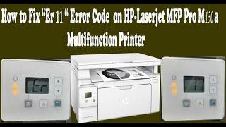 how to fix printer HP laserjet pro M130a error code Er11