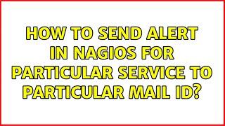 How to send alert in nagios for particular service to particular mail id?