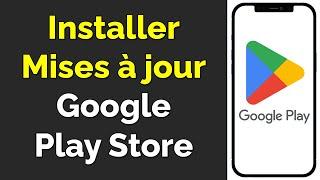 Comment mettre à jour Google Play Store