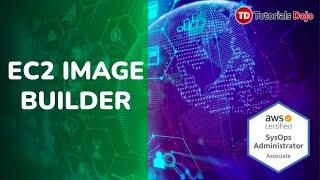 EC2 Image Builder (SysOps SOA-C02 Exam Topic)