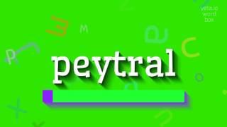 PEYTRAL - HOW TO PRONOUNCE IT?