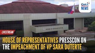 LIVE: House press conference on VP Sara Duterte impeachment and... | GMA Integrated News - Replay