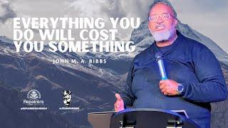 Every Decision you Make will Cost You Something | John M. A. Bibbs