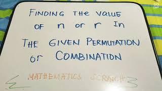 Solve for n or r in Permutation and Combination