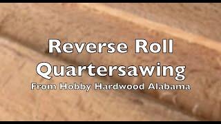 The BEST Technique - How to Reverse Roll Quarter Saw (RRQS) with Hobby Hardwood Alabama