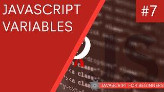 JavaScript Tutorial For Beginners #7 - JavaScript Variables