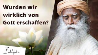 Wurden wir wirklich von Gott erschaffen? | Sadhguru