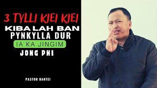 3 Tylli kiei kiei kiba lah ban pynkylladur ia ka jingim jong phi | Pastor Bantei | Potternet tv 2022