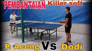 Pembantaian killer soft Dodi VS P. Aceng  (Pingpong happy @dodikomarudin1470 Channel)