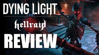 Dying Light: Hellraid Review - The Final Verdict