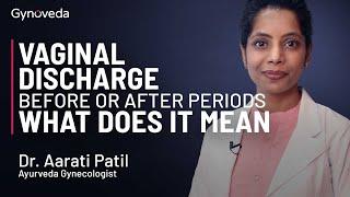 Vaginal Discharge Before Or After Periods What does it Mean? | Dr. Aarati Patil