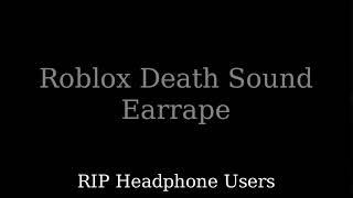 Roblox Death Sound Earrape