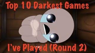 Top 10 Darkest Games I've Played (round 2)