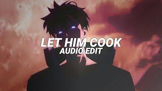 let him cook (tiktok remix) - xnimxs [edit audio]