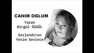 Canım Oğlum- Yazan:Birgül Özgül/Seslendiren:Yesim Sevince