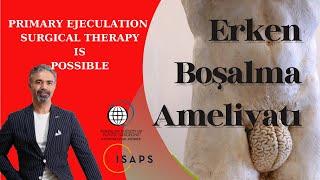 Erken Boşalma Kesin Tedavisi | Erken Boşalma Ameliyatı | Primary Ejeculation Surgical Therapy