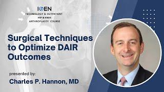 Surgical Techniques to Optimize DAIR Outcomes - Charles P. Hannon, MD