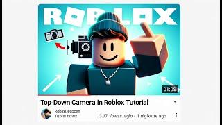 How to make a top down camera in Roblox