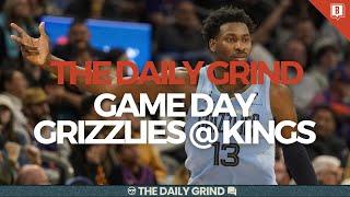 The Daily Grind Ep. 215: GAME DAY—Memphis Grizzlies @ Sacramento Kings