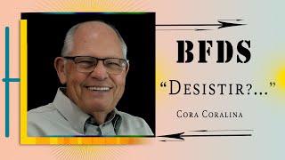 BFDS - "Desistir?..."