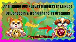 Analizando Dos Nuevas ️ Minerías de Dogecoin y Tron ️Ganancias Gratuitas