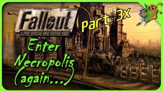 Classic Fallout - Blind Playthrough - Part 3x - Re-Enter Necropolis