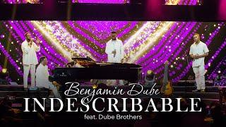 Benjamin Dube ft. Dube Brothers - Indescribable (Official Music Video)