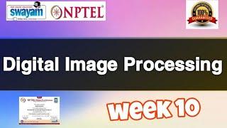 Digital Image Processing nptel week 10 assignment answers 2024 // #nptel #nptelanswers #nptel2024