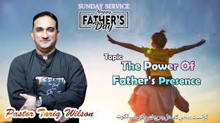 TOPIC    The Power Of Father's Presence    ( Speaker PASTOR TARIQ WILSON )