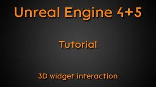 Tutorial: 3D widget interaction - Unreal Engine 4 + Unreal Engine 5