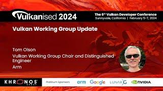 Vulkanised 2024: Vulkan Working Group Update - Tom Olson