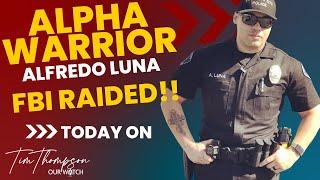 Alpha Warrior "Alfredo Luna" FBI Raid with Tim Thompson