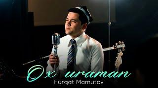 Furqat Mamutov - Ox uraman (Mood Video)