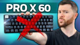 Don't buy the Logitech Pro X 60 keyboard.