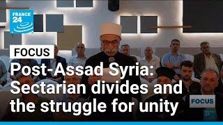 Post-Assad Syria: Sectarian divides and the struggle for unity • FRANCE 24 English