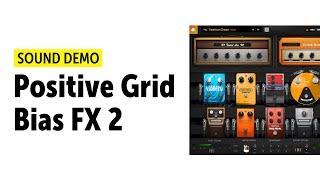 Positive Grid - Bias FX 2 -  Sound Demo (no talking)