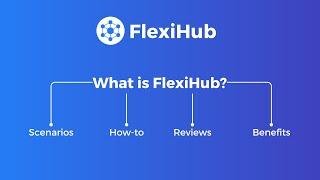 What is FlexiHub? - Comprehensive video guide for users