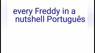 Fnaf/Dc2 Freddy Every In nutshell inglês