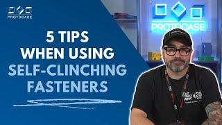 Proto Tech Tip - 5 Important Tips When Using Self-Clinching Fasteners