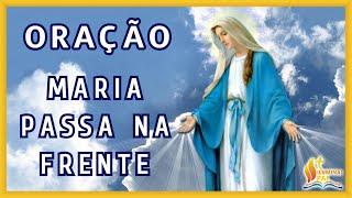 11/03/2025 Oração MARIA PASSA na FRENTE Mãe, vai abrindo estradas e caminhos, casas e corações