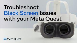 Meta Quest | Troubleshooting Black Screen