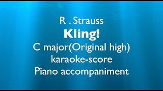 "Kling!"  R.Strauss  C major(Original high) Op.48,No.3 Piano accompaniment(karaoke-score)
