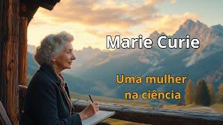 Marie Curie: Uma mulher na ciência | Os Visionários