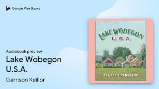 Lake Wobegon U.S.A. by Garrison Keillor · Audiobook preview