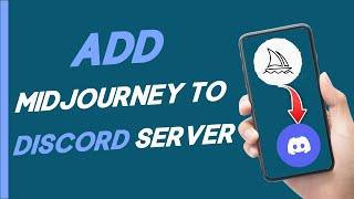 How To Add Midjourney To Discord Server