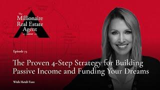 From Mega Agent to Investor: The 4-Step Wealth Plan With Heidi Fore | The MREA Podcast (EP.73)